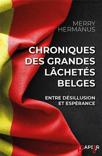 Couverture du livre « Chroniques des grandes lâchetés belges » de Merry Hermanus aux éditions Papier 3.0