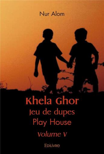 Couverture du livre « Khela ghor jeu de dupes : play house volume v » de Alom Nur aux éditions Edilivre