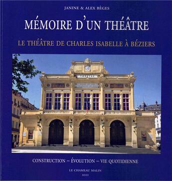 Couverture du livre « Memoire d'un theatre le theatre de charles-edouard isabelle a beziers » de Beges aux éditions Le Chameau Malin