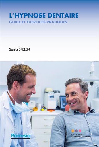 Couverture du livre « L'hypnose dentaire ; guide et exercices pratiques » de Sonia Spelen aux éditions Parresia