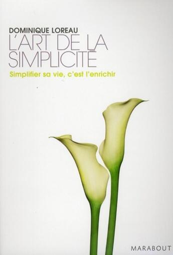 Couverture du livre « L'art de la simplicité ; simplifier sa vie, c'est l'enrichir » de Loreau-D aux éditions Marabout