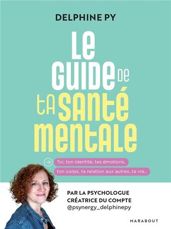 Couverture du livre « Prends soin de ta santé mentale : mode d'emploi pour identifier tes soucis et les gérer » de Delphine Py aux éditions Marabout