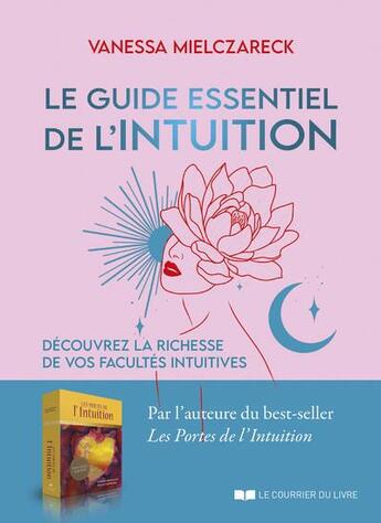 Couverture du livre « Le guide essentiel de l'intuition : découvrez la richesse de vos facultés intuitives » de Vanessa Mielczareck aux éditions Courrier Du Livre