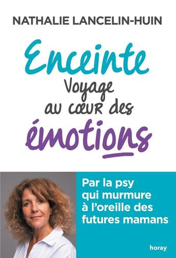 Couverture du livre « Enceinte, voyage au coeur des emotions » de Nathalie Lancelin-Huin aux éditions Horay