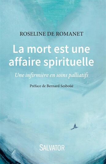 Couverture du livre « La mort est une affaire spirituelle ; une infirmière en soins palliatifs » de Roseline De Romanet aux éditions Salvator