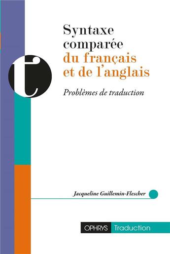 Couverture du livre « Syntaxe comparée du français et de l'anglais ; problèmes de traduction » de Jacqueline Guillemin aux éditions Ophrys