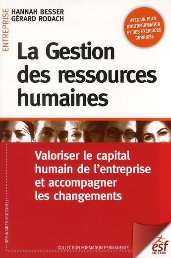 Couverture du livre « La gestion des ressources humaines ; valoriser le capital humain de l'entreprise et accompagner les changements » de Gerard Rodach et Hannah Besser aux éditions Esf