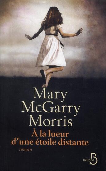 Couverture du livre « À la lueur d'une étoile distante » de Mary Mcgarry Morris aux éditions Belfond