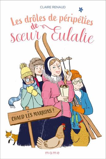 Couverture du livre « Les drôles de péripéties de Soeur Eulalie Tome 2 : chaud les marrons ! » de Claire Renaud aux éditions Mame