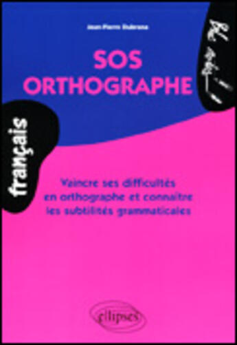 Couverture du livre « Sos orthographe » de Jean-Pierre Dubrana aux éditions Ellipses