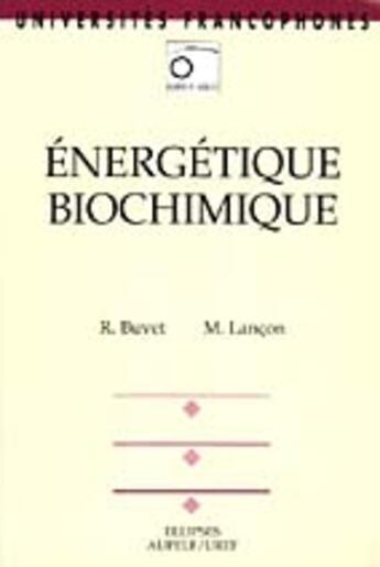 Couverture du livre « Energetique biochimique » de Buvet/Lancon aux éditions Ellipses