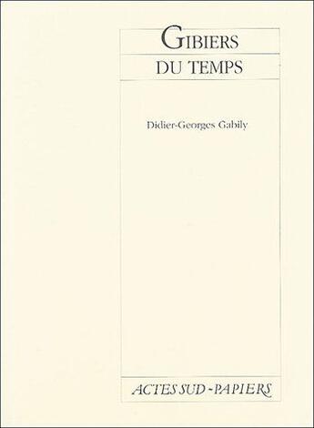 Couverture du livre « Gibiers du temps » de Gabily D-G. aux éditions Actes Sud