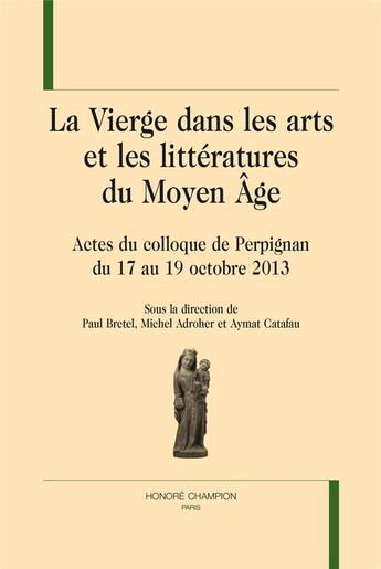 Couverture du livre « La Vierge dans les arts et les littératures du moyen âge » de  aux éditions Honore Champion