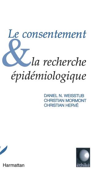 Couverture du livre « Le consentement et la recherche épidémiologique » de Christian Herve et Christian Mormont et Daniel N. Weisstub aux éditions L'harmattan