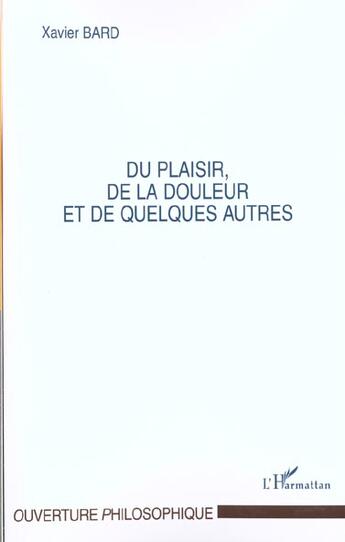 Couverture du livre « Du plaisir, de la douleur et de quelques autres » de Xavier Bard aux éditions L'harmattan