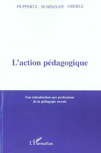 Couverture du livre « L'action pedagogique - une introduction aux professions de la pedagogie sociale » de Schinzler/Huppertz aux éditions L'harmattan