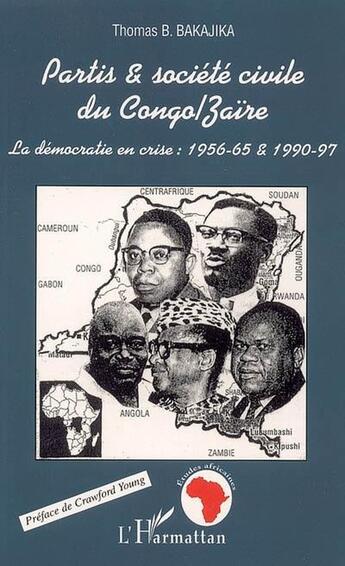 Couverture du livre « Partis et societe civile du congo-zaire - la democratie en crise : 1956-65 et 1990-97 » de Bakajika Thomas B. aux éditions L'harmattan