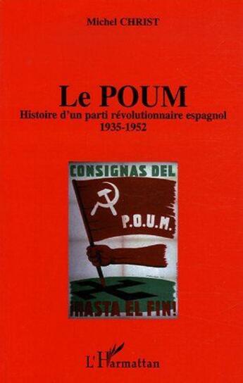 Couverture du livre « Le poum ; histoire d'un parti révolutionnaire espagnol (1935-1952) » de Michel Christ aux éditions L'harmattan