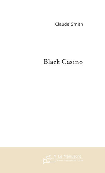 Couverture du livre « Black casino » de Claude Smith aux éditions Le Manuscrit