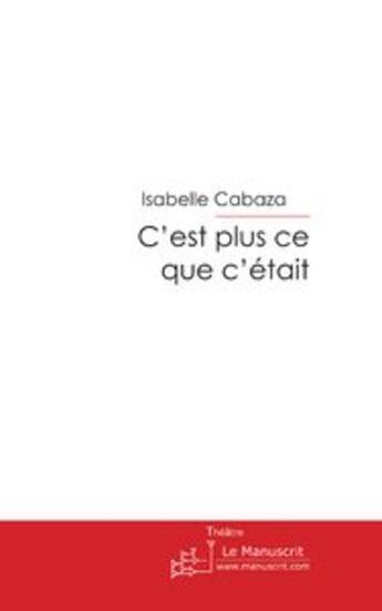 Couverture du livre « C'est plus ce que c'était » de Isabelle Cabaza aux éditions Le Manuscrit