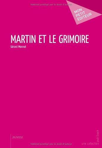 Couverture du livre « Martin et le grimoire » de Gerard Monnot aux éditions Publibook