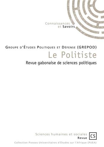 Couverture du livre « Le politiste ; revue gabonaise de sciences politiques » de Patrice Moundounga Mouity aux éditions Connaissances Et Savoirs