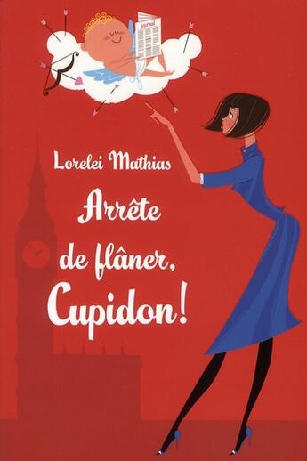 Couverture du livre « Arrete de flâner, Cupidon ! » de Lorelei Mathias aux éditions First