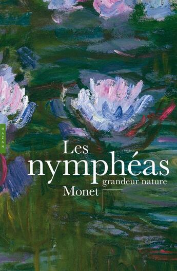 Couverture du livre « Les nymphéas ; Monet grandeur nature » de Michel Draguet aux éditions Hazan