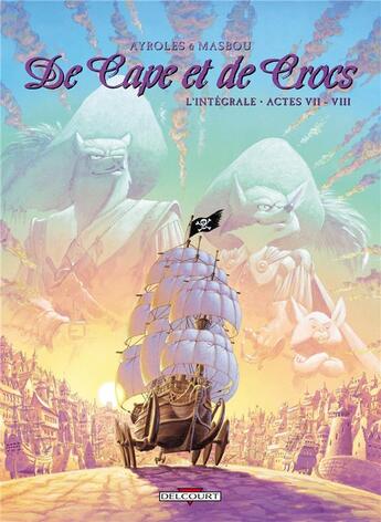 Couverture du livre « De cape et de crocs : Intégrale vol.4 : Tomes 7 et 8 » de Alain Ayroles et Jean-Luc Masbou aux éditions Delcourt