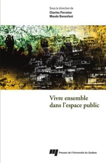 Couverture du livre « Vivre ensemble dans l'espace public » de Charles Perraton et Maude Bonenfant aux éditions Pu De Quebec