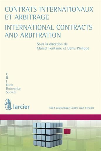 Couverture du livre « Contrats internationaux et arbitrage ; international contracts and arbitration » de Denis Philippe et Marcel Fontaine aux éditions Larcier