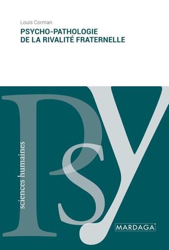 Couverture du livre « Psycho-pathologie de la rivalité fraternelle » de Louis Corman aux éditions Mardaga Pierre