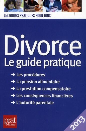 Couverture du livre « Divorce ; le guide pratique ; 2013 » de Emmanuele Vallas-Lenerz aux éditions Prat