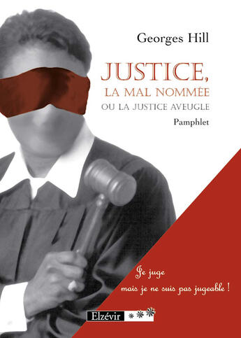 Couverture du livre « Justice ; la mal nommée » de Georges Hill aux éditions Theles