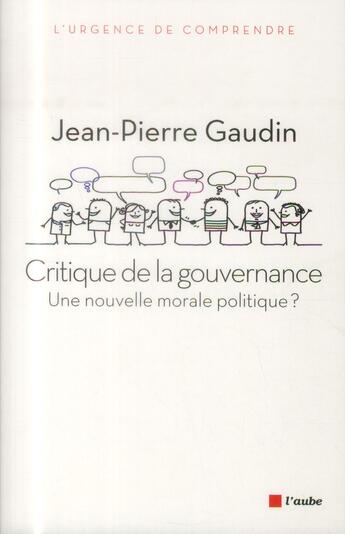 Couverture du livre « Critique de la gouvernance ; l'ambition d'une nouvelle morale globale » de Jean-Pierre Gaudin aux éditions Editions De L'aube