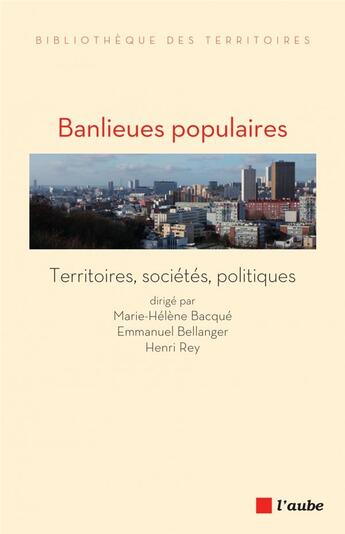 Couverture du livre « Banlieues populaires ; réflexions sur le 9-3 » de Emmanuel Bellanger et Marie-Helene Bacque et Henri Rey aux éditions Editions De L'aube