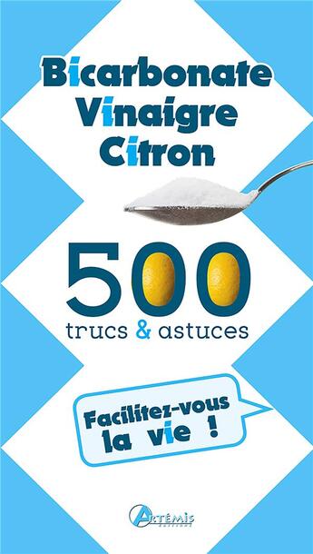 Couverture du livre « Bicarbonate, vinaigre, citron ; 500 trucs & astuces » de  aux éditions Artemis