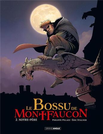 Couverture du livre « Le bossu de Montfaucon Tome 2 : notre-père » de Eric Stalner et Philippe Pelaez aux éditions Bamboo
