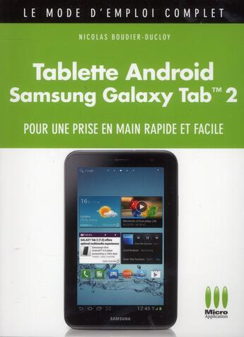 Couverture du livre « Tablettes Android ; Galaxy Tab 2 » de Nicolas Boudier-Ducloy aux éditions Micro Application