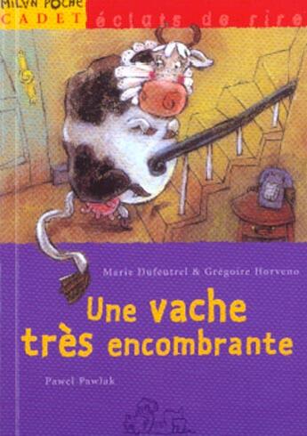 Couverture du livre « Une Vache Tres Encombrante » de Pawel Pawlok et Marie Dufeutrel et Gregoire Horveno aux éditions Milan