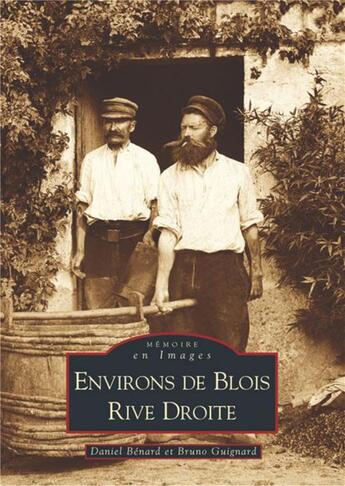 Couverture du livre « Environs de Blois rive droite » de Bruno Guignard et Daniel Benard aux éditions Editions Sutton