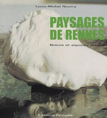 Couverture du livre « Paysages de Rennes ; nature et espaces publics » de Louis-Michel Nourry aux éditions Apogee