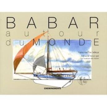 Couverture du livre « Babar autour du monde » de Raffin-Caboisse Pier aux éditions Cheminements