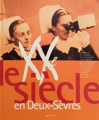 Couverture du livre « Le xxe siecle en deux-sevres » de Pontier Marie-Claire aux éditions Geste