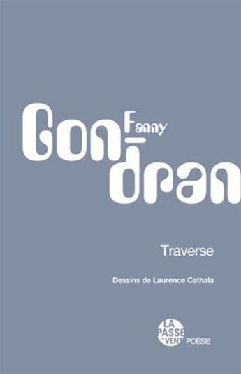 Couverture du livre « Traverse, dessins de laurence cathala » de Fanny Gondran aux éditions La Passe Du Vent