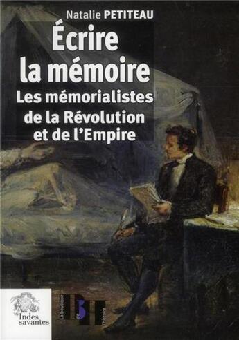 Couverture du livre « Ecrire la memoire de la revolution et de l'empire » de Les Indes Savantes aux éditions Les Indes Savantes