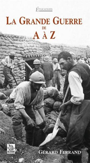 Couverture du livre « La grande guerre de A à Z » de Gerard Ferrand aux éditions Editions Sutton