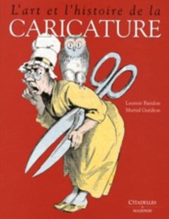 Couverture du livre « L'art et l'histoire de la caricature (édition 2009) » de Baridon-L+Guedron-M aux éditions Citadelles & Mazenod