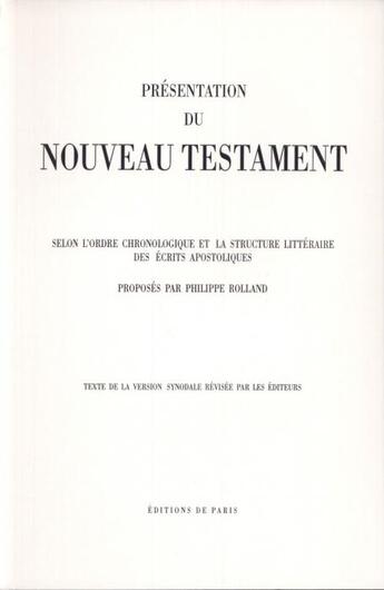 Couverture du livre « Présentation du nouveau testament selon l'ordre chronologique et la strcture littéraire » de Philippe Rolland aux éditions Editions De Paris