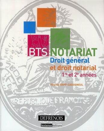 Couverture du livre « Notariat, droit général et droit notarial ; BTS 1ère et 2e années » de Virginie Rapp-Cassigneul aux éditions Defrenois